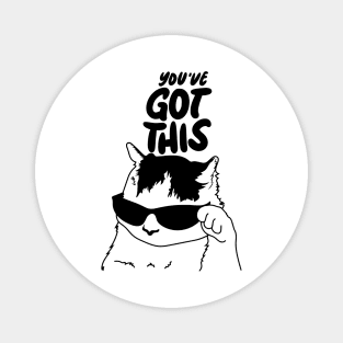 You’ve Got This - Motivational and inspirational Cool Cat Meme Magnet